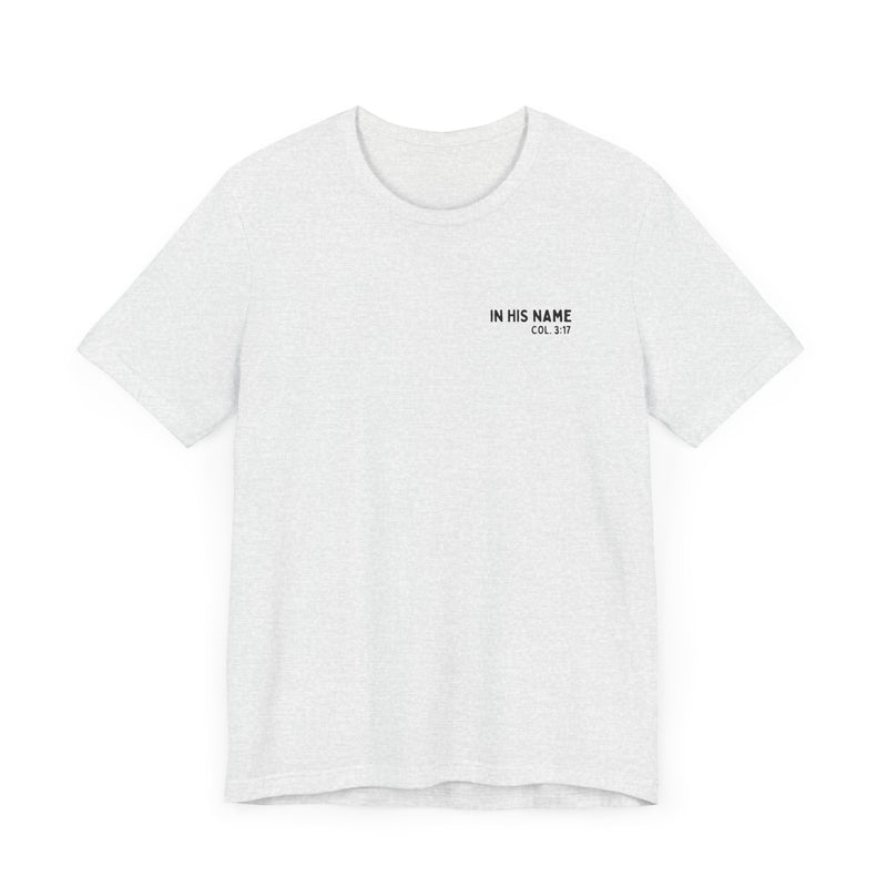 In His Name - T-Shirt