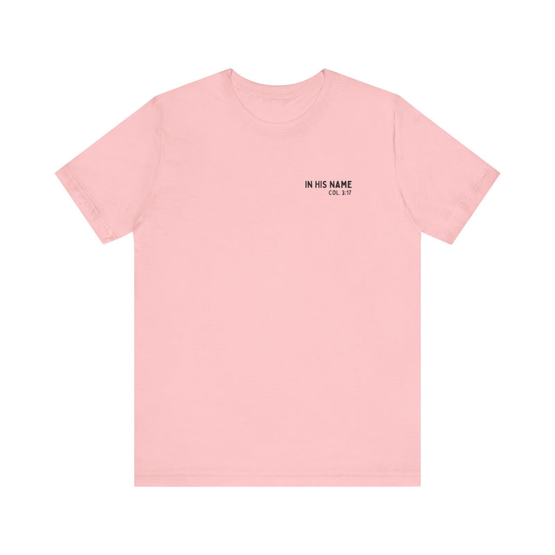 In His Name - T-Shirt