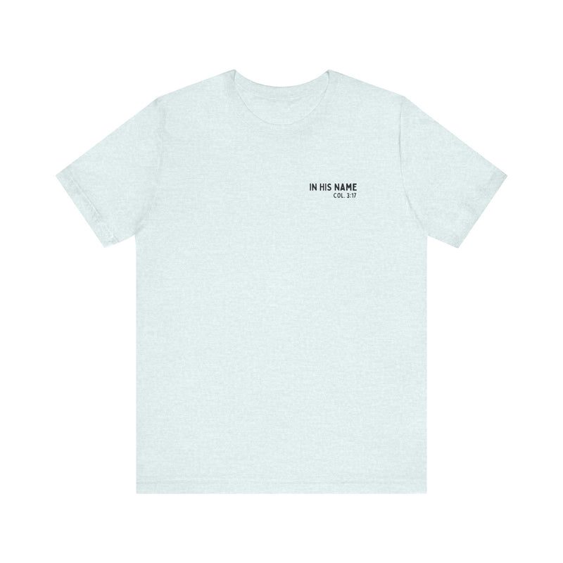 In His Name - T-Shirt