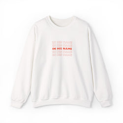 In His Name Repeat - Crewneck Sweatshirt