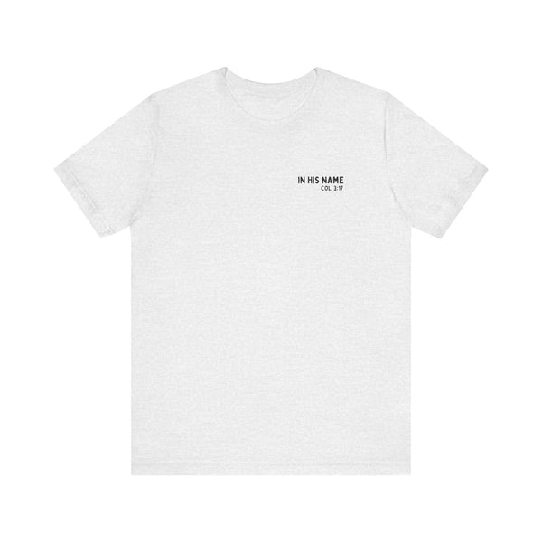 In His Name - T-Shirt