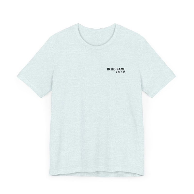 In His Name - T-Shirt